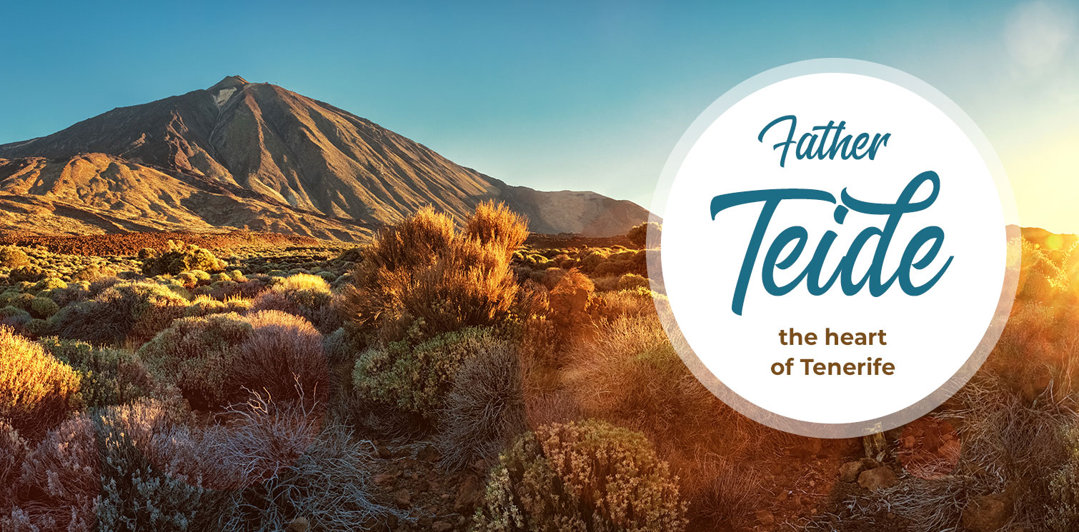 Father Teide, the heart of Tenerife